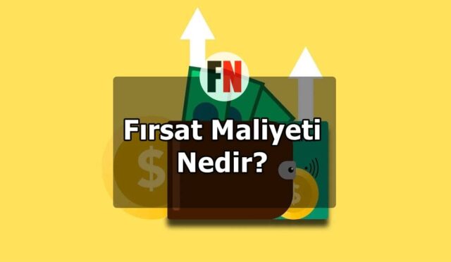 Fırsat Maliyeti Nedir?