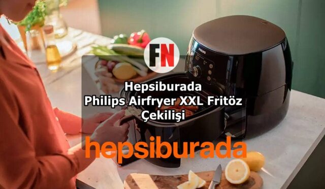 Hepsiburada Philips Airfryer XXL Fritöz Çekilişi