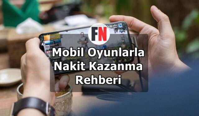 Mobil Oyunlarla Nakit Kazanma Rehberi