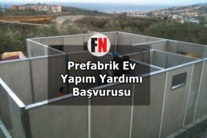 Prefabrik Ev Yapım Yardımı Başvurusu