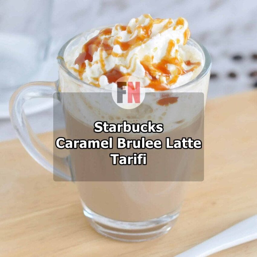 Starbucks Caramel Brulee Latte Tarifi