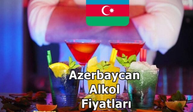 Azerbaycan Alkol Fiyatları