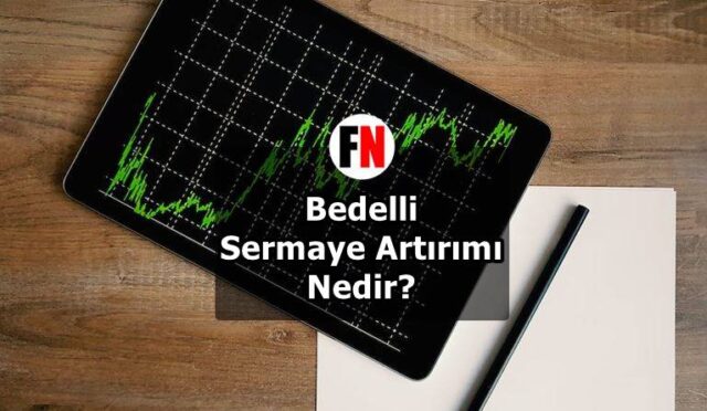 Bedelli Sermaye Artırımı Nedir?