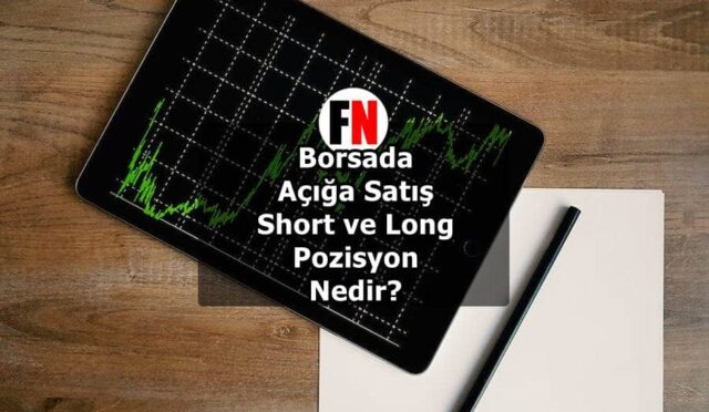 Borsada Açığa Satış, Short ve Long Pozisyon Nedir?