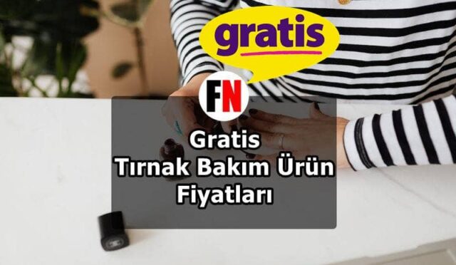 Gratis Tırnak Bakım Ürün Fiyatları