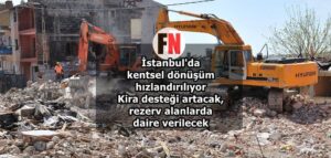 İstanbul'da kentsel dönüşüm hızlandırılıyor - Kira desteği artacak, rezerv alanlarda daire verilecek