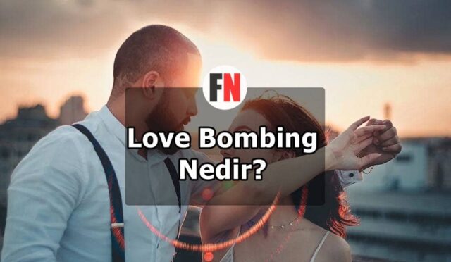 Love Bombing Nedir?