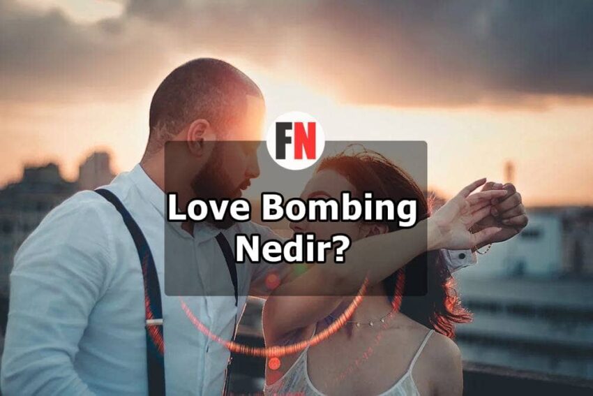 Love Bombing Nedir?