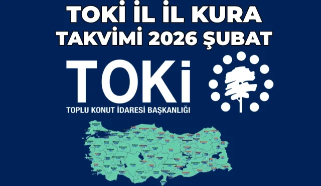 TOKİ 2-8 Şubat 2026 Kura Takvimi Açıklandı! Bu Hafta Hangi İllerde Hak Sahipleri Belli Olacak?